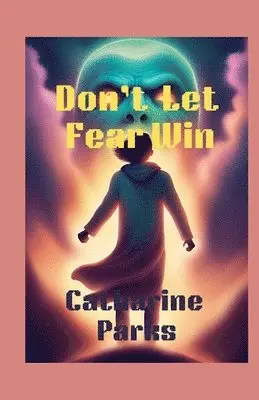 Catharine Lj Parks - Don't let Fear Win, Häftad. Tillgänglighet: Lägg i varukorg