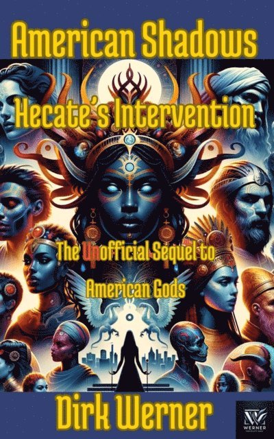 Dirk Werner - American Shadows: Hecate's Intervention - The Unofficial Sequel to American Gods, E-bok