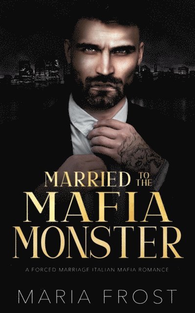 Maria Frost - Married to the Mafia Monster, E-bok