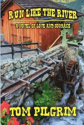 Tom Pilgrim - Run Like The River - A Novel of Love and Courage, Häftad. Tillgänglighet: Lägg i varukorg