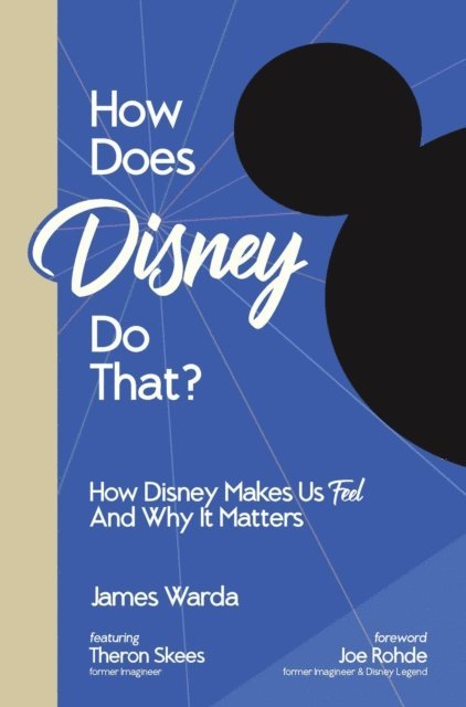James Warda - How Does Disney Do That?: How Disney Makes Us Feel And Why It Matters, E-bok