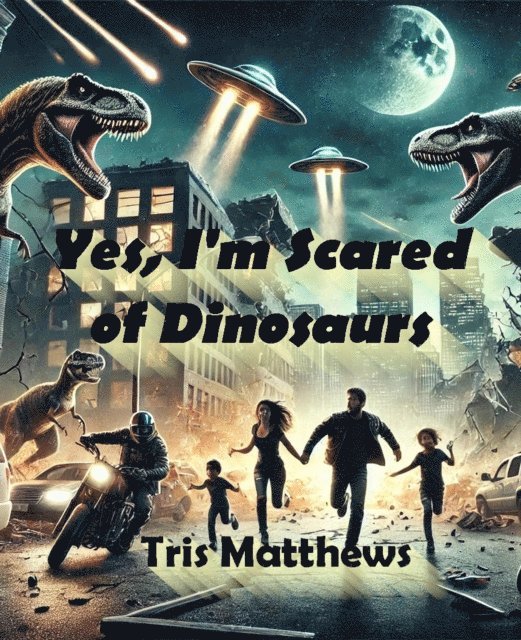 Tris Matthews - Yes, I'm Scared of Dinosaurs!, E-bok. Tillgänglighet: Lägg i varukorg
