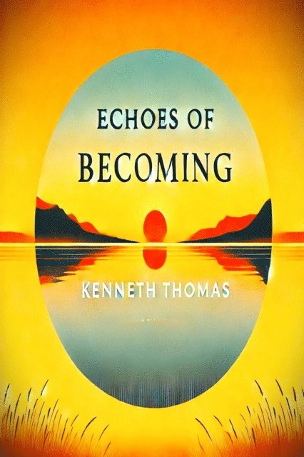 Kenneth Thomas - Echoes of Becoming, E-bok