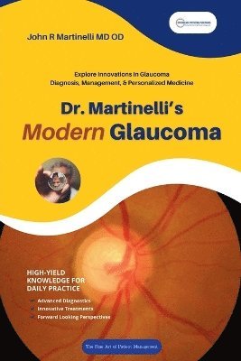 John R Martinelli - Dr. Martinelli's Modern Glaucoma, Häftad