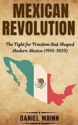 Daniel Wrinn - Mexican Revolution, Häftad. Tillgänglighet: Lägg i varukorg