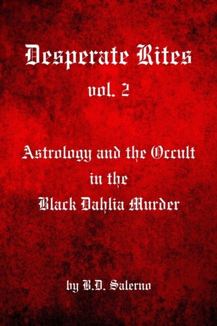 B D SALERNO - Desperate Rites, vol. 2:  Astrology and the Occult in the Black Dahlia Murder, E-bok. Tillgänglighet: Lägg i varukorg
