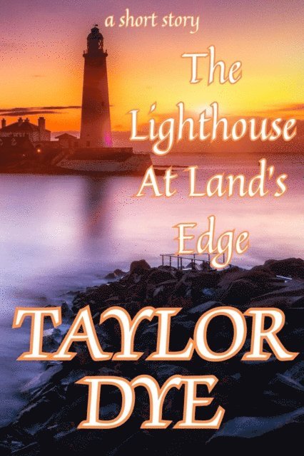 Taylor Dye - Lighthouse At Land's Edge: A Short Story, E-bok. Tillgänglighet: Lägg i varukorg