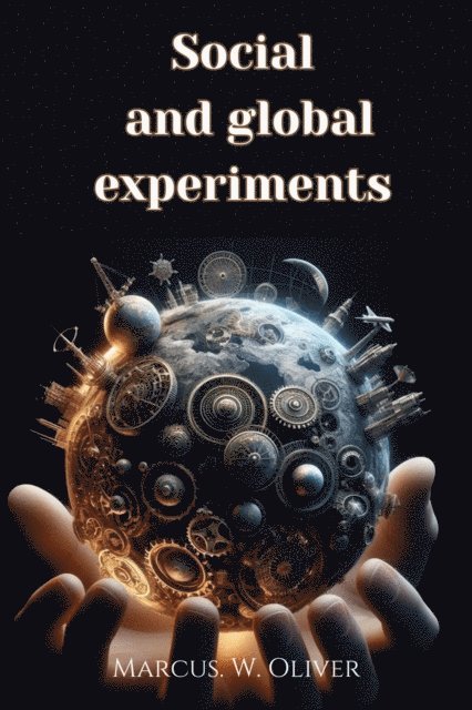 Marcus W. Oliver - Social and Global Experiments, E-bok