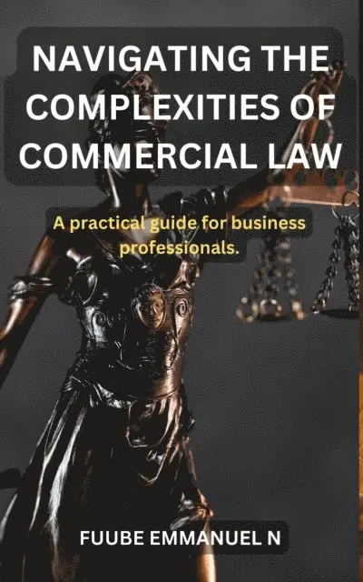 FUUBE EMMANUEL NELSON - Navigating the Complexities of Commercial Law, E-bok. Tillgänglighet: Lägg i varukorg