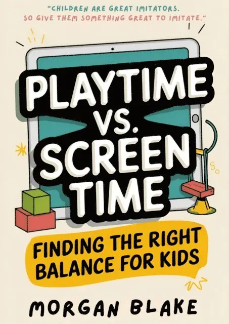 Morgan Blake - Playtime Vs. Screen Time: Finding The Right Balance For Kids., E-bok. Tillgänglighet: Lägg i varukorg
