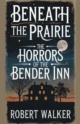 Robert Walker - Beneath the Prairie, Häftad. Tillgänglighet: Lägg i varukorg