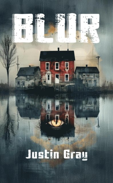 Justin Gray - Blur A Horror Novella, E-bok