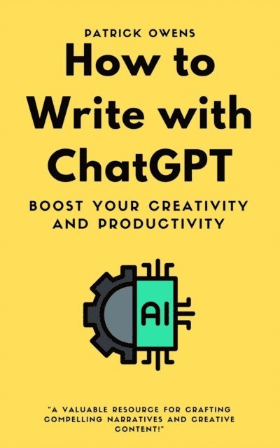 patrick owens - How to Write with ChatGPT: Boost Your Creativity and Productivity, E-bok. Tillgänglighet: Lägg i varukorg