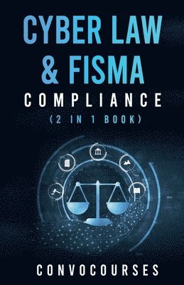 Convocourses - Cyber Law & FISMA Compliance (2 in 1 book), Häftad. Tillgänglighet: Lägg i varukorg