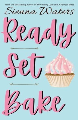 Sienna Waters - Ready Set Bake, Häftad