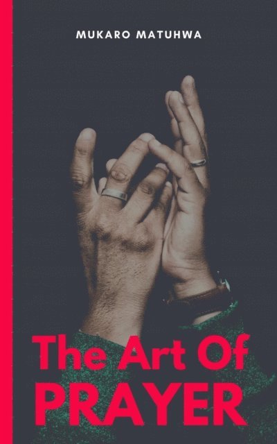 Mukaro Matuhwa - Art Of Prayer, E-bok. Tillgänglighet: Lägg i varukorg