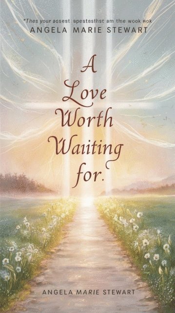 Angela Marie Stewart - Love Worth Waiting For, E-bok