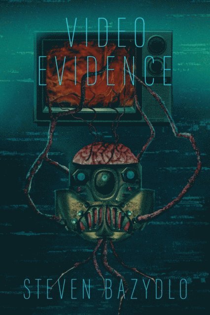 Steven Bazydlo - Video Evidence, E-bok