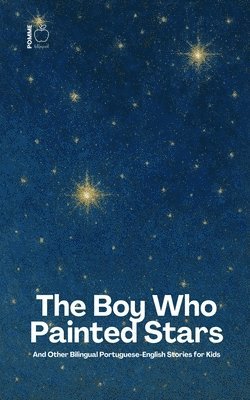 Pomme Bilingual - Boy Who Painted Stars And Other Bilingual Portuguese-English Stories for Kids, Häftad