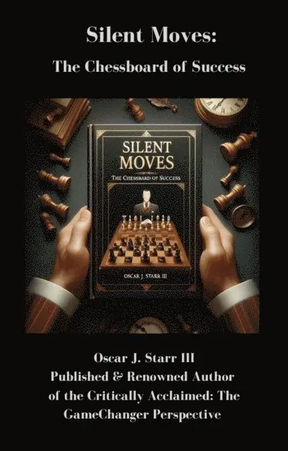 Oscar J. Starr III - Silent Moves: The Chessboard of Success, E-bok. Tillgänglighet: Lägg i varukorg