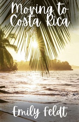 Emily Feldt - Moving to Costa Rica, Häftad