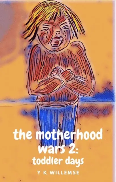 Y. K. Willemse - Motherhood Wars 2: Toddler Days, E-bok. Tillgänglighet: Lägg i varukorg