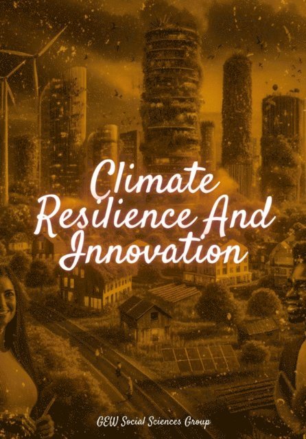 GEW Social Sciences Group - Climate Resilience And Innovation, E-bok