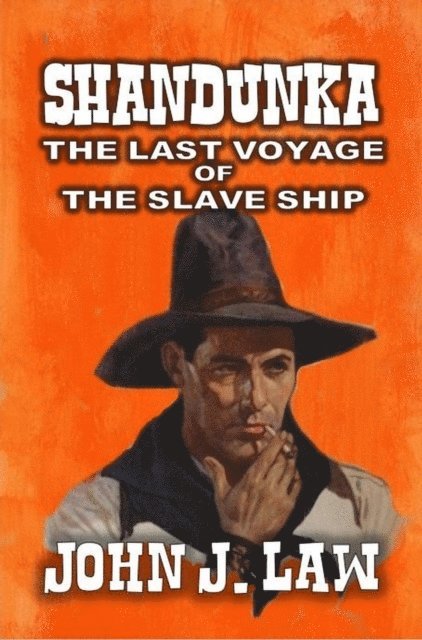 John J. Law - Shandunka - A Man Apart - The Last Voyage of the Slave Ship, E-bok