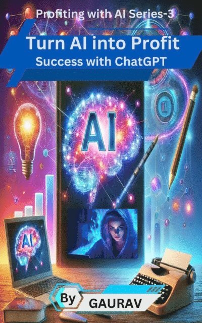 Gaurav - Turn A.I into Profit, E-bok