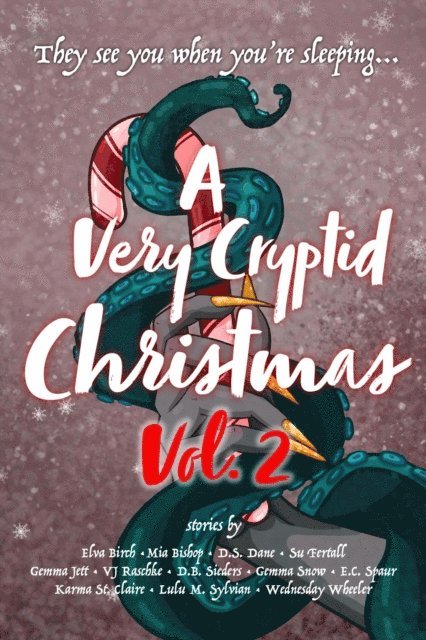Wednesday Wheeler, Lulu M. Sylvian, Karma St. Claire, E. C. Spaur, Gemma Snow, D. B. Sieders, VJ Raschke, Gemma Jett, Su Fertall, D. S. Dane, Mia Bishop, Elva Birch - Very Cryptid Christmas Vol. 2, E-bok