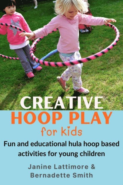 Bernadette Smith, Janine Lattimore - Creative Hoop Play for Kids, E-bok. Tillgänglighet: Lägg i varukorg