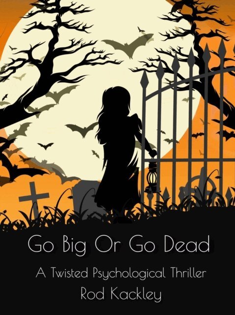 Rod Kackley - Go Big Or Go Dead: A Twisted Psychological Thriller, E-bok. Tillgänglighet: Lägg i varukorg