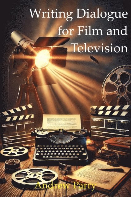 Andrew Parry - Writing Dialogue for Film and Television, E-bok. Tillgänglighet: Lägg i varukorg