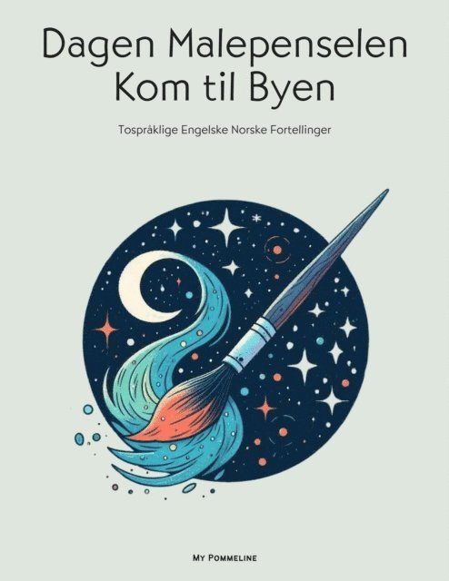 My Pommeline - Dagen Malepenselen Kom til Byen: Tospraklige Engelske Norske Fortellinger, E-bok