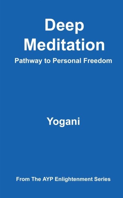 Yogani - Deep Meditation - Pathway to Personal Freedom, E-bok
