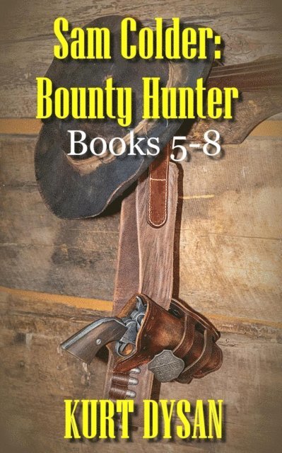 Kurt Dysan - Sam Colder: Bounty Hunter Books 5-8, E-bok