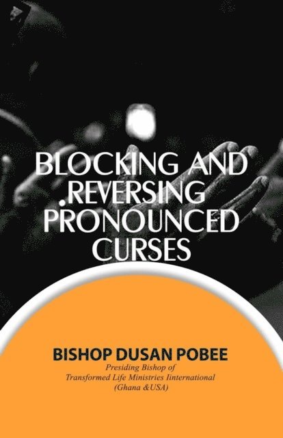 BISHOP DUSAN POBEE - Blocking And Reversing Pronounced Curses, E-bok