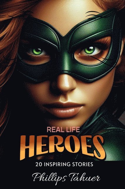 Phillips Tahuer - Real Life Heroes, E-bok