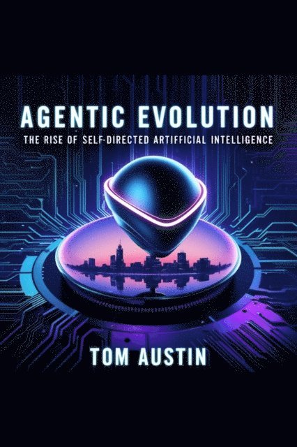 Tom Austin - Agentic Evolution, E-bok