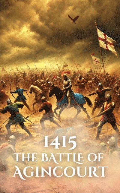 Anthony Holland - 1415: The Battle of Agincourt, E-bok