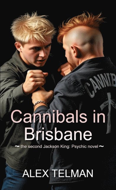 Alex Telman - Jackson King: Psychic and the Cannibals in Brisbane, E-bok