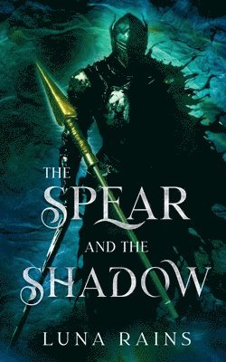 Luna Rains - Spear and the Shadow, Häftad