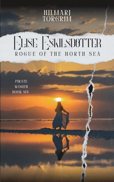 Hilmarj Torgrim - Elise Eskilsdotter.: Rogue of the North Sea, E-bok