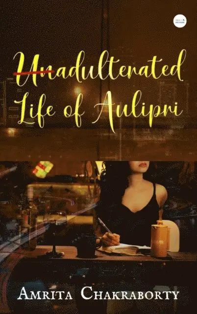 Amrita Chakraborty - Unadulterated Life of Aulipri, E-bok. Tillgänglighet: Lägg i varukorg