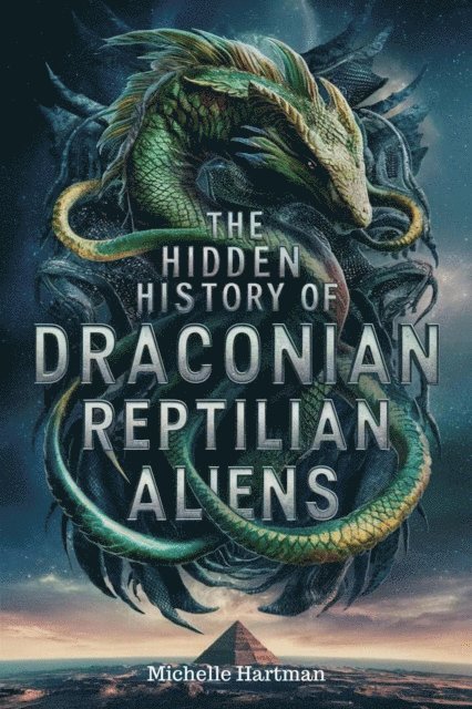 Michelle Hartman - Hidden History of Draconian Reptilian Aliens, E-bok