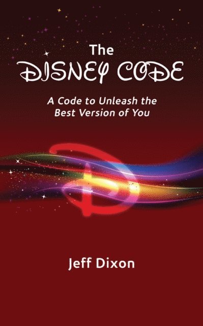 Jeff Dixon - Disney Code: A Code to Unleash the Best Version of You, E-bok. Tillgänglighet: Lägg i varukorg