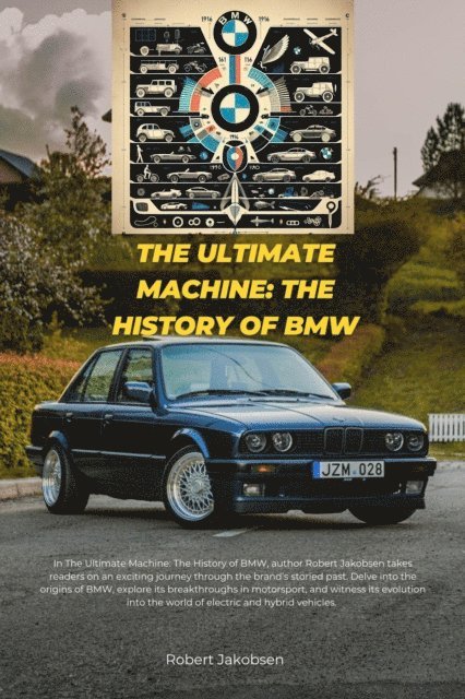 Robert Jakobsen - Ultimate Machine: The History of BMW, E-bok