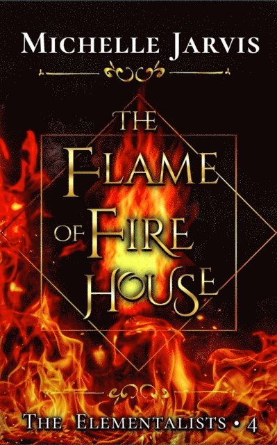 Michelle Jarvis - Flame of Fire House, E-bok