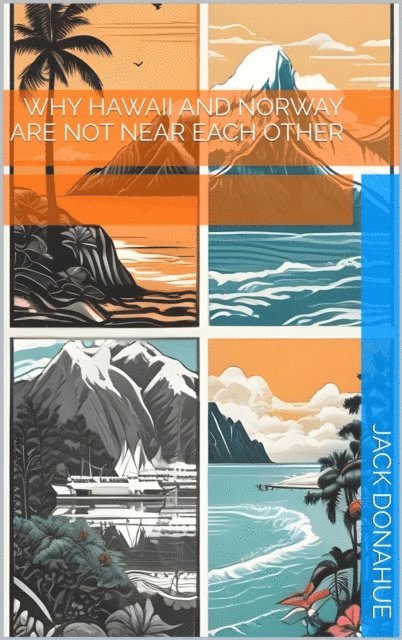 Jack Donahue - Why Hawaii and Norway Are Not Near Each Other, E-bok