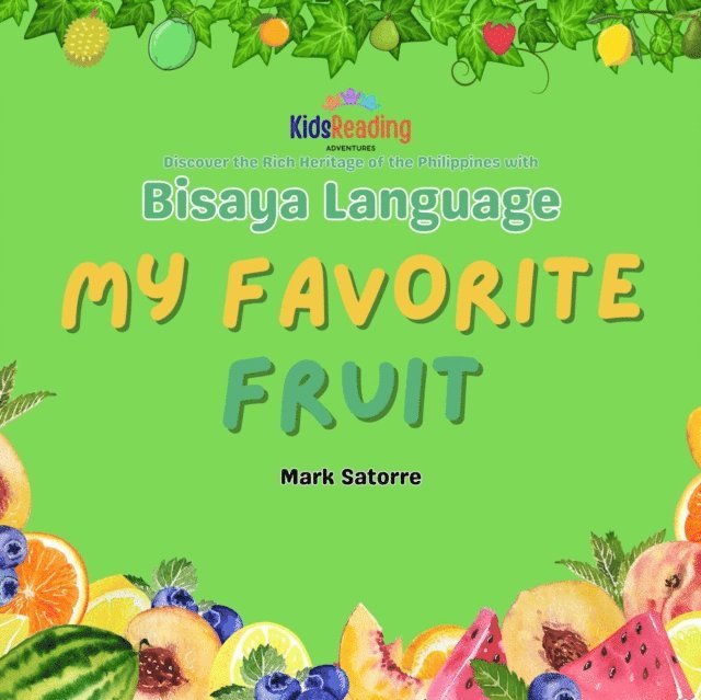 Mark Satorre - Bisaya Language: My Favorite Fruit, E-bok